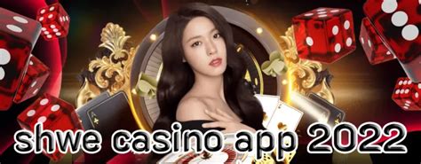 shwe casino app 2022 download